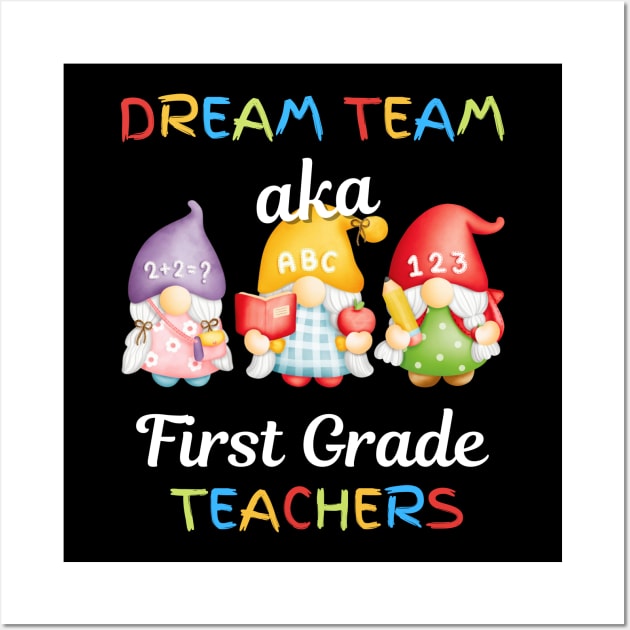Gnomes Dream Team Aka First Grade Teachers Wall Art by JustBeSatisfied